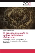 Ainhoa Rodríguez López - El brocado de estaño en relieve aplicado en Guipúzcoa.