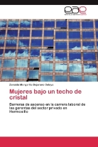 Zenaida Margarita Bejarano Celaya - Mujeres bajo un techo de cristal