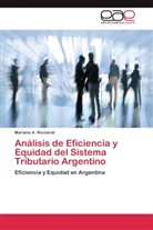 Mariano A Ricciardi, Mariano A. Ricciardi - Análisis de Eficiencia y Equidad del Sistema Tributario Argentino