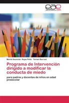 Yariani Barreat, Mariel Asunció Rojas Peña, Mariel Asunción Rojas Peña - Programa de Intervención dirigido a modificar la conducta de miedo