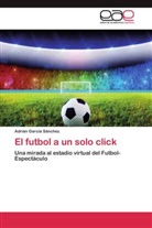 Adrián García Sánchez - El futbol a un solo click