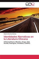 Roberto Sanchez Benitez - Identidades Narrativas en la Literatura Chicana