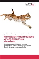 Antonio Jo Arenas Casas, Antonio José Arenas Casas, Ignaci García Bocanegra, Ignacio García Bocanegra - Principales enfermedades víricas del conejo silvestres