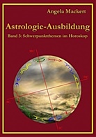 Angela Mackert - Astrologie-Ausbildung, Band 3
