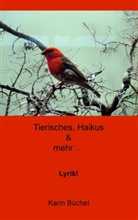 Karin Büchel - Tierisches, Haikus & mehr...