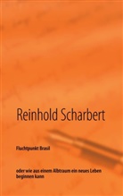 Reinhold Scharbert - Fluchtpunkt Brasil