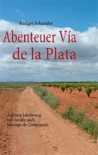 Rüdiger Schneider - Abenteuer Vía de la Plata