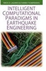 Nikos D. Lagaros, Nikos D. Lagaros, Yiannis Tsompanakis - Intelligent Computational Paradigms in Earthquake Engineering