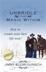 Jimmy Gunsch, Lori Gunsch - Unbridle the Magic Within