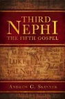 Andrew C Skinner, Andrew Skinner, Andrew C. Skinner - Third Nephi: The Fifth Gospel