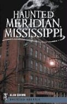 Alan Brown - Haunted Meridian, Mississippi