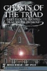 Michael Renegar, Michael F. Renegar, Amy Spease - Ghosts of the Triad:: Tales from the Haunted Heart of the Piedmont
