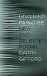 Barry Gifford - Imagining Paradise