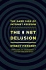 Evgeny Morozov - The Net Delusion