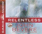 John Bevere, John Bevere - Relentless: The Power You Need to Never Give Up (Audio book)