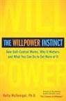 Kelly McGonigal, Ph. D. Kelly McGonigal - The Willpower Instinct
