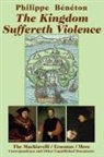 Paul Archambault, Philippe Beneton, Philippe Bénéton, Philippe Bnton, Beneton Philippe - The Kingdom Suffereth Violence – The Machiavelli / Erasmus / More Correspondence and Other Unpublished Documents