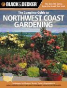 Quayside, Lynn M. Steiner - Complete Guide to Northwest Coast Gardening (Black & Decker)