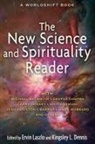 Ervin Laszlo, Kingsley L Dennis, Kingsley L. Dennis, Ervin Laszlo - The New Science and Spirituality Reader