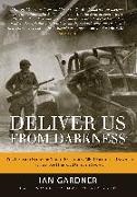Mario DiCarlo, Ian Gardner, Ed Shames - Deliver Us From Darkness - The Untold Story of Third Battalion 506 Parachute Infantry Regiment