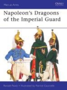 Ronald Pawly, Pawly Ronald, Patrice Courcelle, Courcelle Patrice - Napoleon's Dragoons of the Imperial Guard