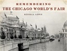 Russell Lewis - Remembering the Chicago World's Fair