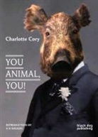 Charlotte Cory, Sophie Gordon, Jane Sellars, Jane Sellers, A N Wilson, A. N. Wilson... - You Animal You