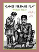 Dr Willem Floor, Willem Floor, Willem M. Floor - Games Persians Play