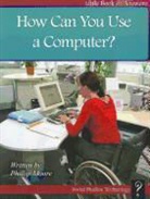 Philip Moore, Phillip Moore - How Can You Use a Computer?
