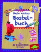 Smit, Kath Smith, Stowell, Charlotte Stowell - Mein erstes Bastelbuch