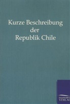 Salzwasser Verlag, Salzwasse Verlag, Salzwasser Verlag - Kurze Beschreibung der Republik Chile