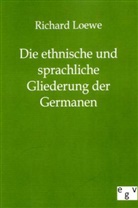 Richard Loewe - Die ethnische und sprachliche Gliederung der Germanen