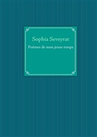 Sophia Seveyrat - Poèmes de mon jeune temps