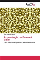 Juan Guillermo Martín - Arqueología de Panamá Viejo