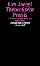 Urs Jaeggi - Theoretische Praxis