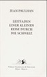 Jean Paulhan - Leitfaden einer kleinen Reise durch die Schweiz