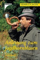 Heinrich Jacob - Anleitung zum Jagdhornblasen