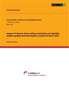 Christian Fleischer - Impact of diverse short selling restrictions on liquidity, market quality and information content of short sales