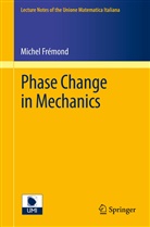 Michel Frémond - Phase Change in Mechanics