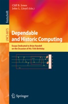 Clif B Jones, Cliff B Jones, Cliff B. Jones, L Lloyd, L Lloyd, John L. Lloyd - Dependable and Historic Computing