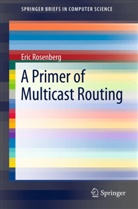 Eric Rosenberg - A Primer of Multicast Routing