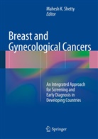 Mahes K Shetty, Mahesh K Shetty, Gunapala Shetty, Mahesh K Shetty, Mahesh K. Shetty - Breast and Gynecological Cancers