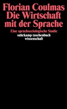 Florian Coulmas - Die Wirtschaft mit der Sprache