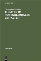 Christopher Balme, Christopher B Balme, Christopher B. Balme - Theater im postkolonialen Zeitalter