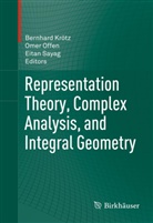 Bernhard Krotz, Bernhard Krötz, Ome Offen, Omer Offen, Eitan Sayag - Representation Theory, Complex Analysis, and Integral Geometry