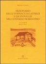 Massimo Casprini - Dizionario Delle Fornaci Da Laterizi E Da Stoviglie Nel Contado Fiorentino