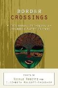 Nicole Roberts, Elizabeth Walcott-Hackshaw - Border Crossings - A Trilingual Anthology of Caribbean Women Writers