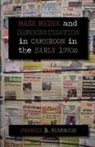 Francis B. Nyamnjoh - Mass Media and Democratisation in Cameroon in the Early 1990s