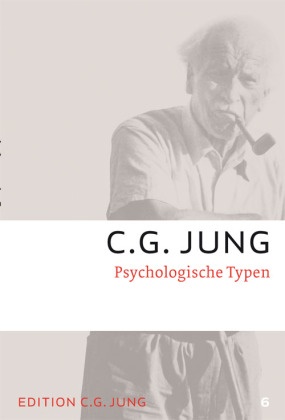 C G Jung, C. G. Jung, C.G. Jung, Carl G Jung, Carl G. Jung, Len Hurwitz-Eisner... - Gesammelte Werke - 6: Psychologische Typen