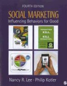 Philip Kotler, Philip A. Kotler, Philip Lee Kotler, Nancy Lee, Nancy R. Lee, Nancy R. Kotler Lee - Social Marketing : Influencing Behaviors for Good